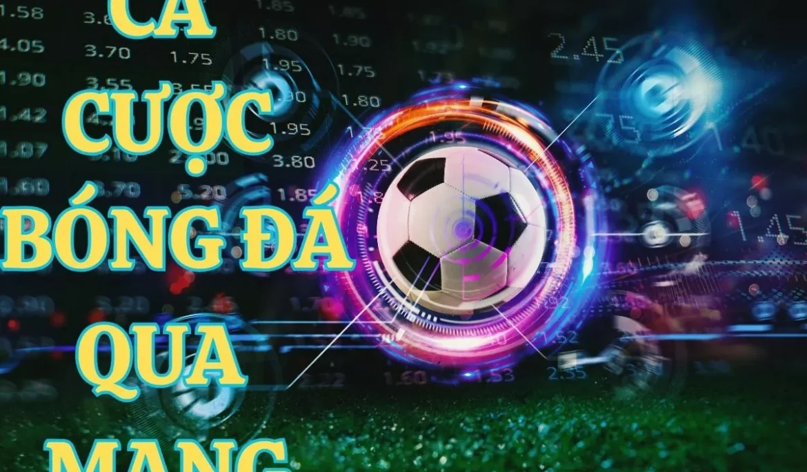 Hướng dẫn cá độ bóng đá qua mạng
